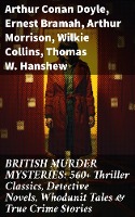 BRITISH MURDER MYSTERIES: 560+ Thriller Classics, Detective Novels, Whodunit Tales & True Crime Stories