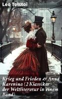 Krieg und Frieden & Anna Karenina (2 Klassiker der Weltliteratur in einem Band)