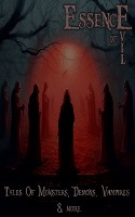 Essence of Evil - Tales of Monsters, Demons, Devils, Vampires & more