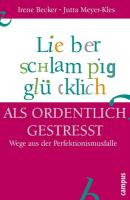 Lieber schlampig glücklich als ordentlich gestresst