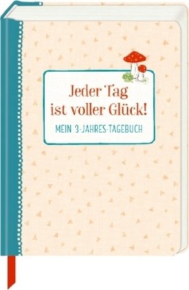 Tagebuch - Familie im Glück - Jeder Tag ist voller Glück!