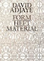 David Adjaye: Form, Heft, Material