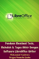 Panduan Membuat Tesis, Makalah Dan Tugas Akhir Dengan Software LibreOffice Writer