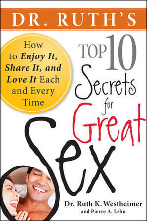 Dr. Ruth's Top Ten Secrets for Great Sex