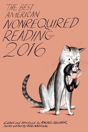 The Best American Nonrequired Reading 2016