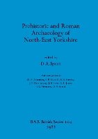 Prehistoric and Roman Archaeology of North-East Yorkshire