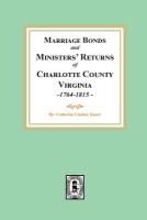 Marriage Bonds and Ministers' Returns of Charlotte County, Virginia, 1764-1815