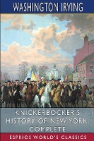 Knickerbocker's History of New York, Complete (Esprios Classics)