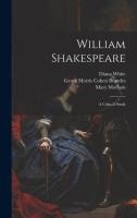 William Shakespeare; a Critical Study