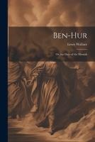 Ben-Hur; Or, the Days of the Messiah