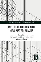 Critical Theory and New Materialisms