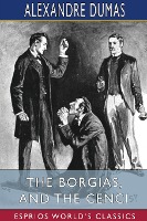 The Borgias, and The Cenci (Esprios Classics)