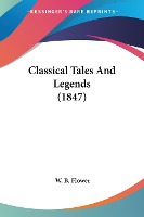 Classical Tales And Legends (1847)