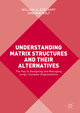 Understanding Matrix Structures and their Alternatives