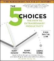 The 5 Choices: The Path to Extraordinary Productivity