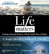 Life Matters: Creating a Dynamic Balance of Work, Family, Time, & Money