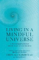 Living in a Mindful Universe: A Neurosurgeon's Journey Into the Heart of Consciousness