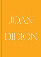 Joan Didion: What She Means