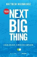 Your Next Big Thing: Creating Successful Business Ideas from Scratch (Entrepreneurship, Building a Small Business, Startups)