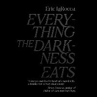 Everything the Darkness Eats