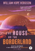 The House on the Borderland with Original Foreword by Jonathan Maberry