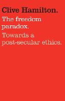 The Freedom Paradox: Towards a Post-Secular Ethics