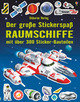 Der große Stickerspaß: Raumschiffe