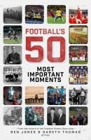 Football's Fifty Most Important Moments