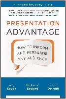 Presentation Advantage: How to Inform and Persuade Any Audience