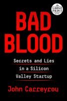 Bad Blood: Secrets and Lies in a Silicon Valley Startup