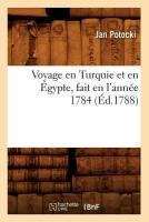 Voyage En Turquie Et En Égypte, Fait En l'Année 1784 (Éd.1788)