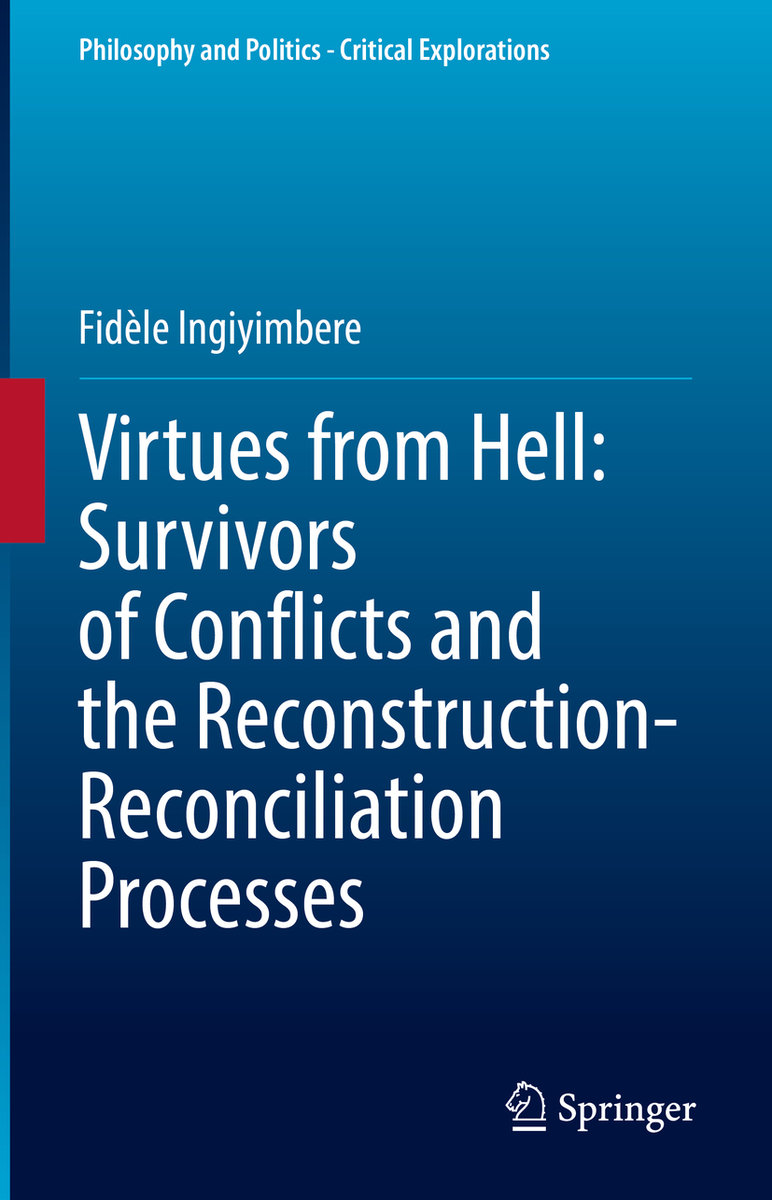 Virtues from Hell: Survivors of Conflicts and the Reconstruction-Reconciliation Processes