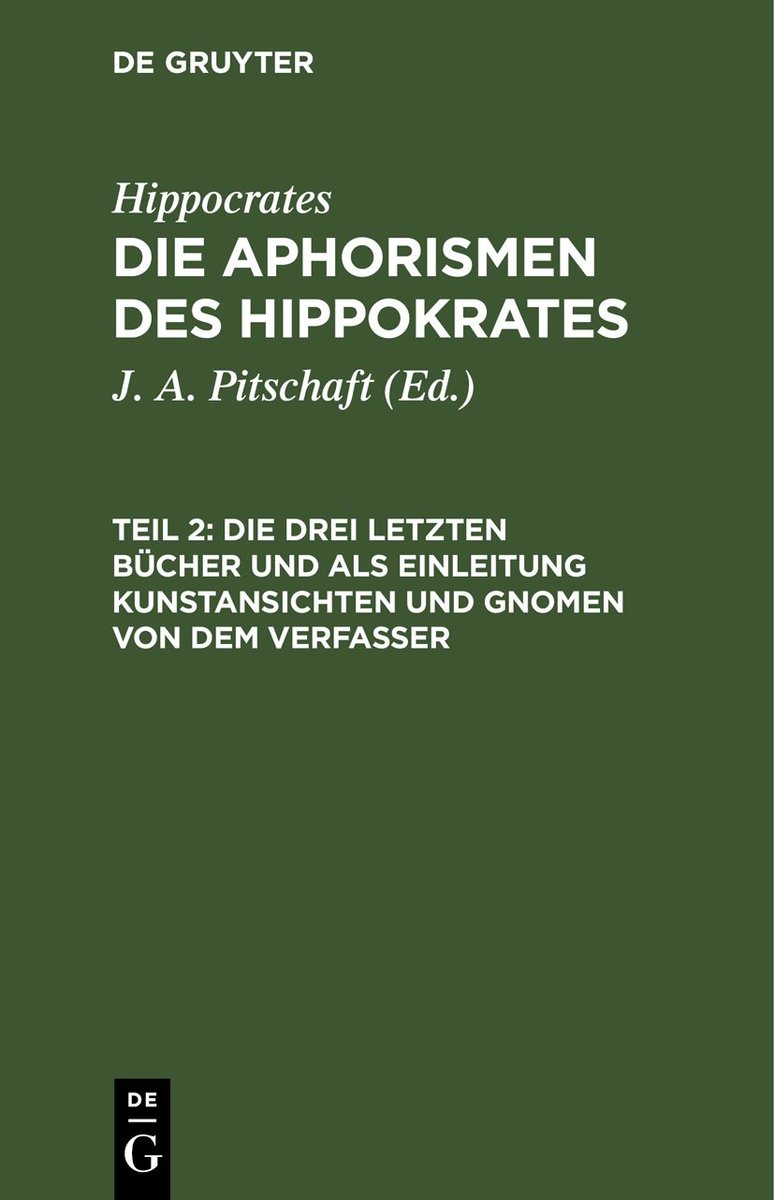 Die drei letzten Bücher und als Einleitung Kunstansichten und Gnomen von dem Verfasser - Hippocrates: Die Aphorismen des Hippokrates