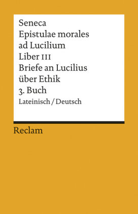 Briefe an Lucilius über Ethik. Epistulae morales ad Lucilium\ Tl.3