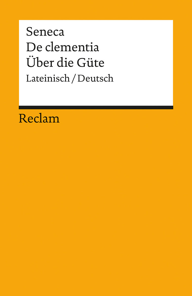 Über die Güte. De clementia\