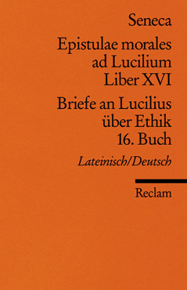 Briefe an Lucilius über Ethik. Epistulae morales ad Lucilium\ Tl.16