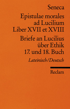 Briefe an Lucilius über Ethik. Epistulae morales ad Lucilium\ Tl.17/18