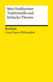 Traditionelle und kritische Theorie. [Great Papers Philosophie]