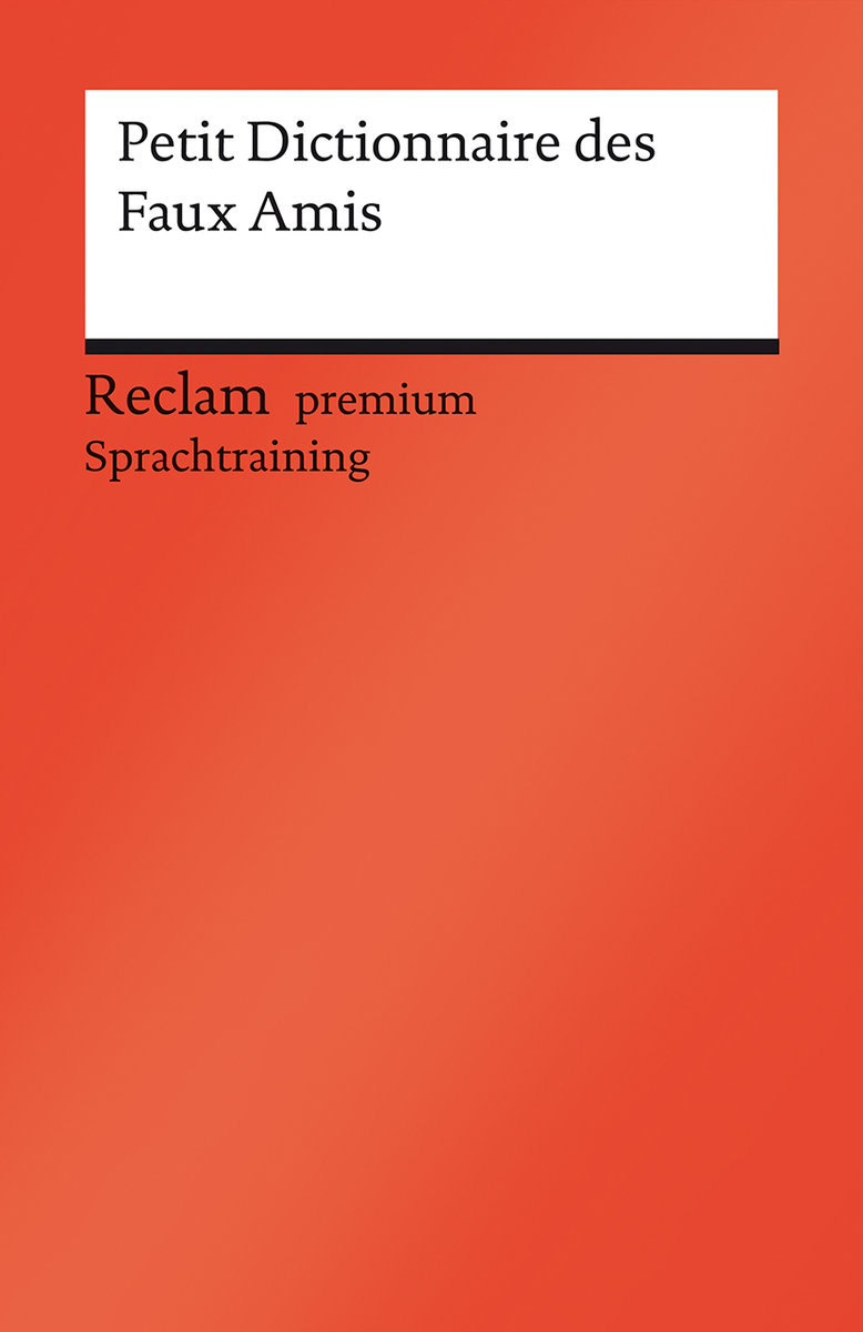 Petit Dictionnaire des Faux Amis. Reclam premium Sprachtraining