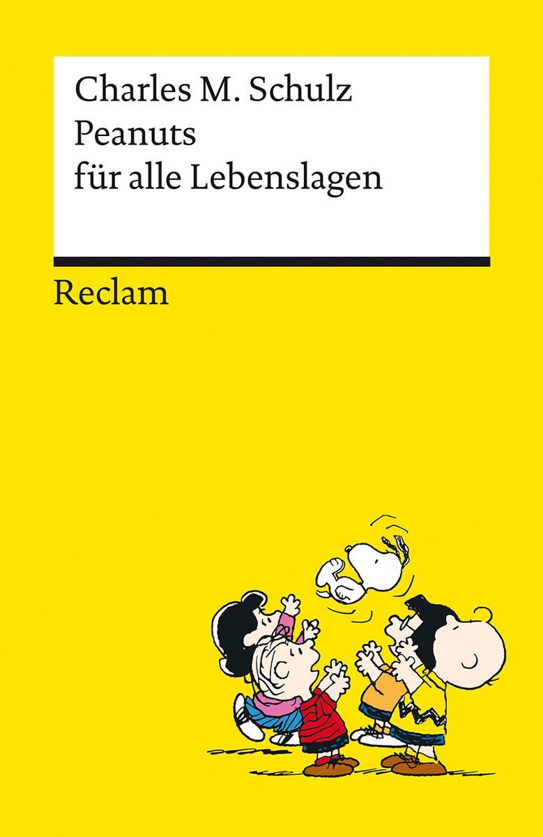 Peanuts für alle Lebenslagen - Die besten Lebensweisheiten von den Kultfiguren von Charles M. Schulz - Reclams Universal