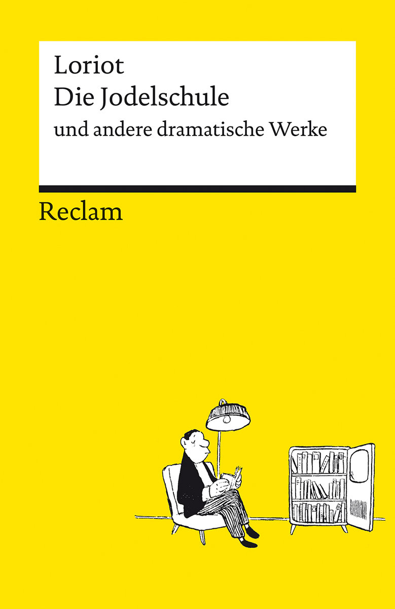 Die Jodelschule und andere dramatische Werke - Die beliebtesten und bekanntesten Sketche von Loriot - Reclams Universal-