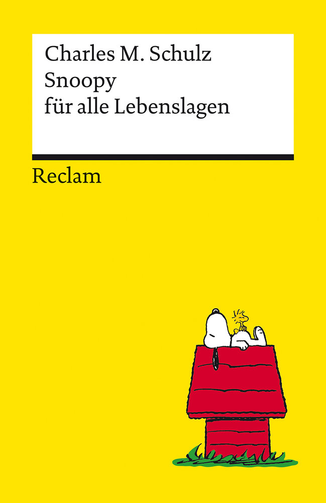 Snoopy für alle Lebenslagen. Philosophisches und Tiefsinniges von der Kultfigur von Charles M. Schulz - Reclams Universa