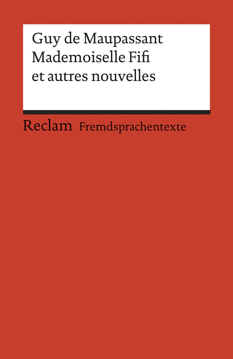 Mademoiselle Fifi et autres nouvelles. Avec un dossier sur l'auteur et la guerre de 1870/71