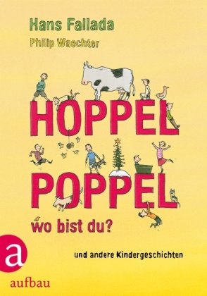 Hoppelpoppel, wo bist du? und andere Kindergeschichten