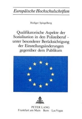 Qualifikatorische Aspekte der Sozialisation in den Polizeiberuf - unter besonderer Berücksichtigung der Einstellungsände