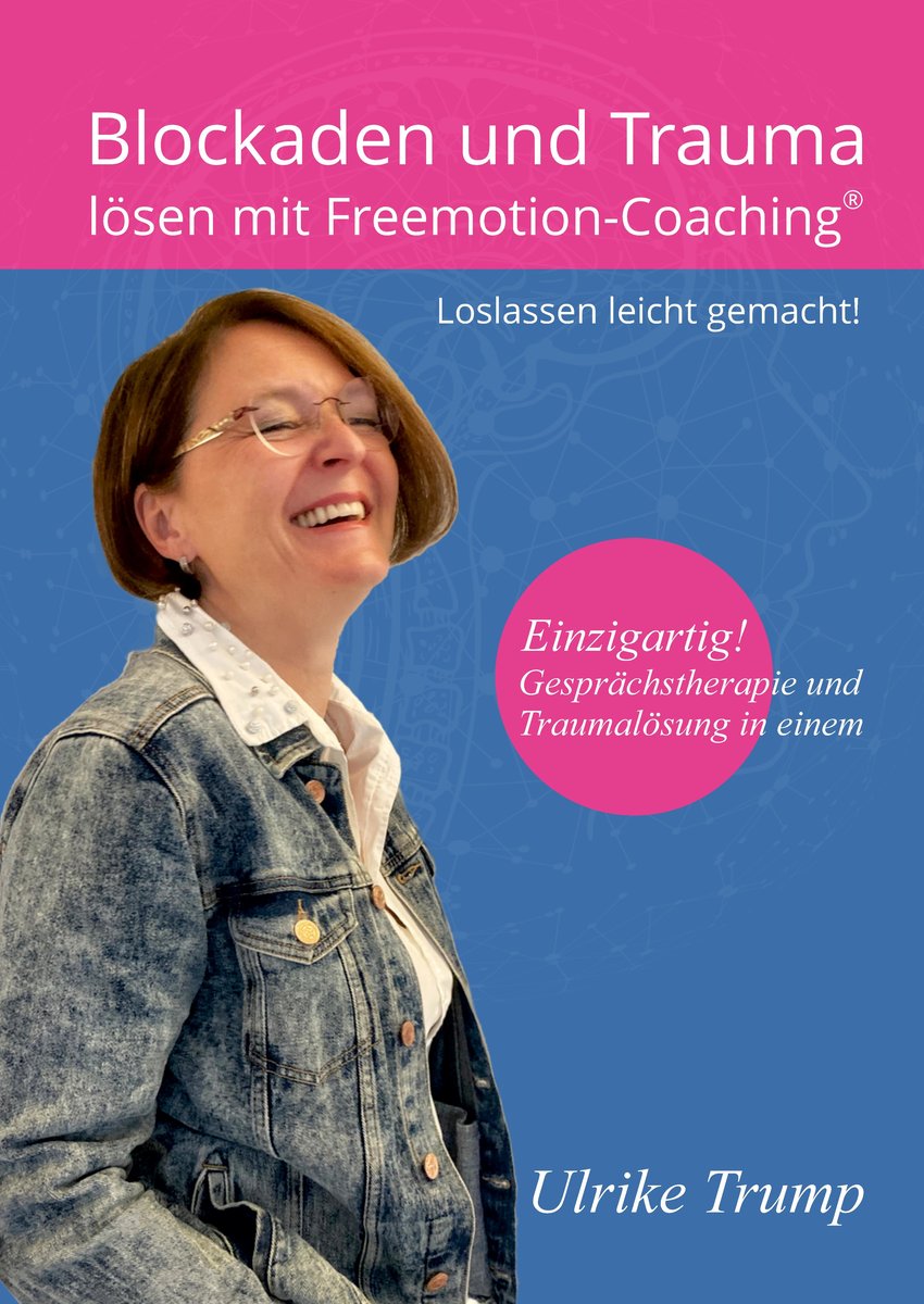 Blockaden und Trauma lösen mit Freemotion-Coaching®