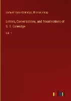 Letters, Conversations, and Recollections of S. T. Coleridge