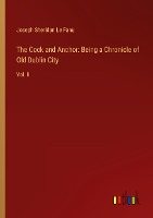 The Cock and Anchor: Being a Chronicle of Old Dublin City