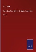 Memoirs of the Life of Sir Walter Scott, Bart