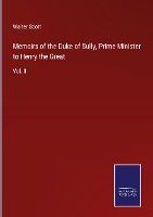 Memoirs of the Duke of Sully, Prime Minister to Henry the Great